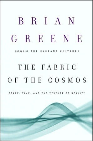 The Fabric of the Cosmos: Space, Time, and the Texture of Reality Brian Greene