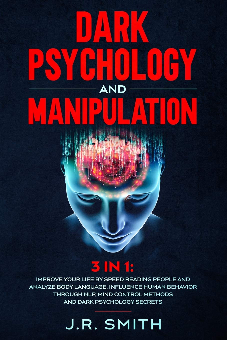 Dark Psychology and Manipulation: 3 in 1 by J R Smith