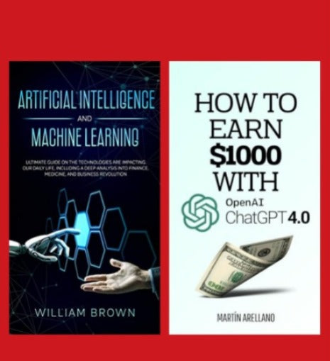 Pack of 2 : How to Earn $1000 with ChatGPT 4.0 + Artificial Intelligence and Machine Learning