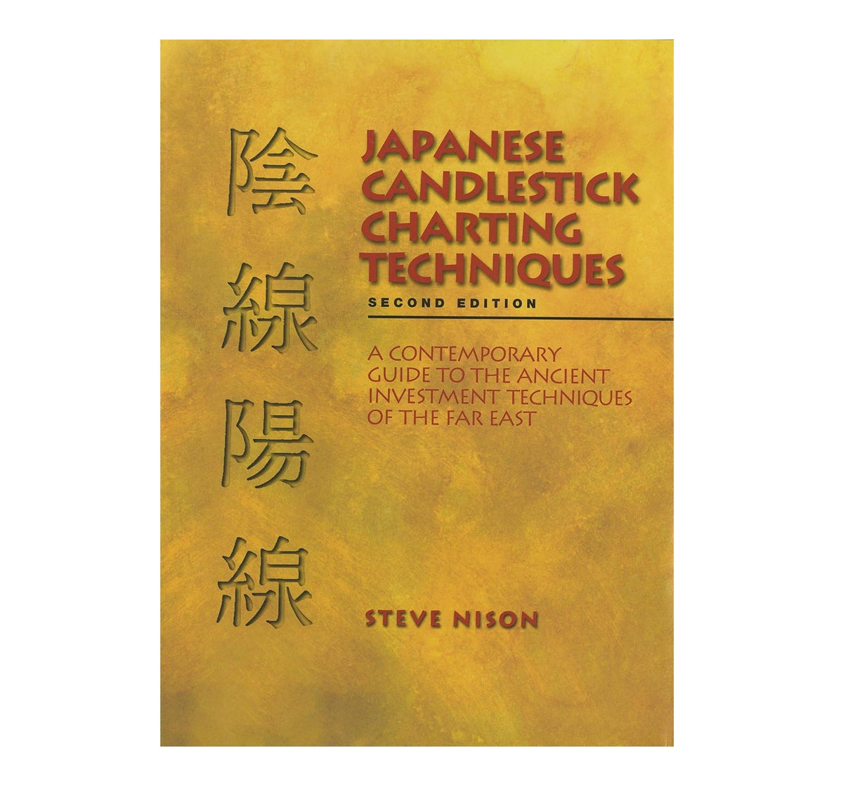 Japanese Candlestick Charting Techniques by Steve Nison