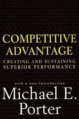 Competitive Advantage by Michael E. Porter