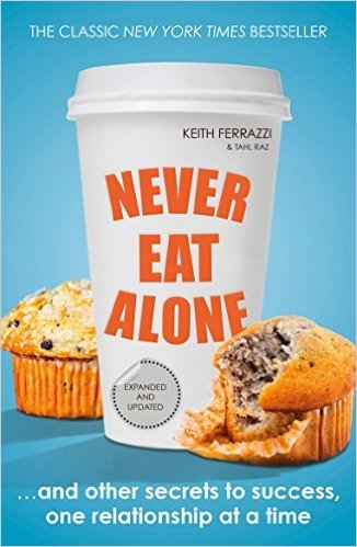 Never Eat Alone Keith Ferrazzi ,  Tahl Raz