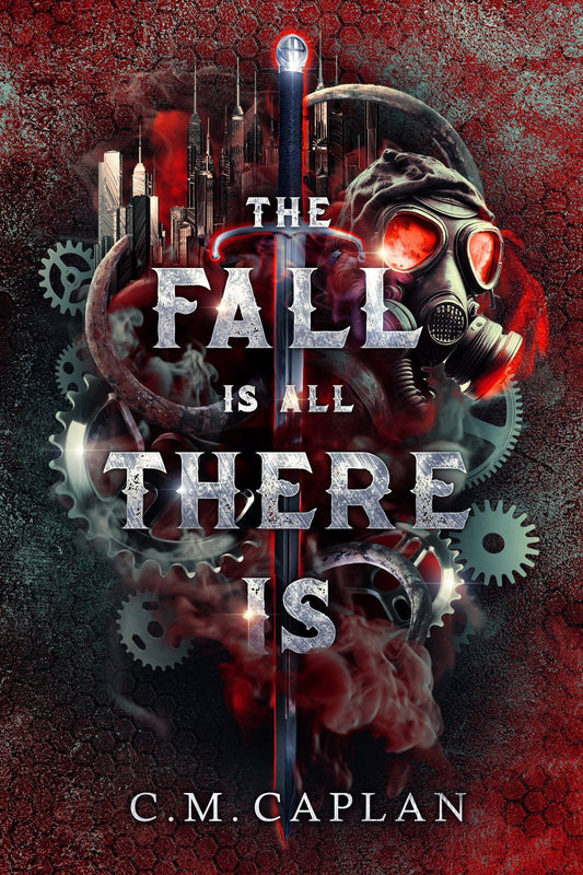 The Fall is All There Is by C.M. Caplan