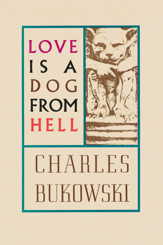 Love Is a Dog from Hell by Charles Bukowski