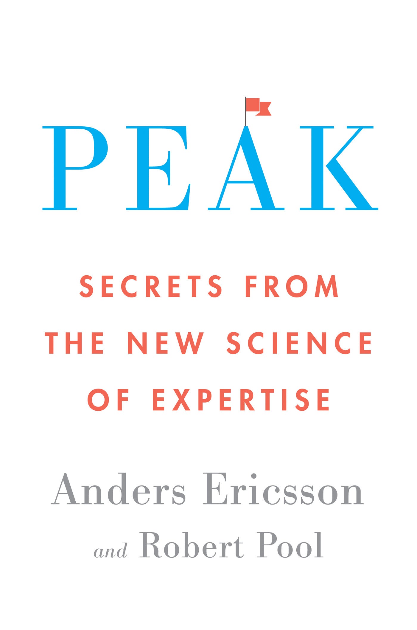 Peak Secrets from the New Science of Expertise by Anders Ericsson