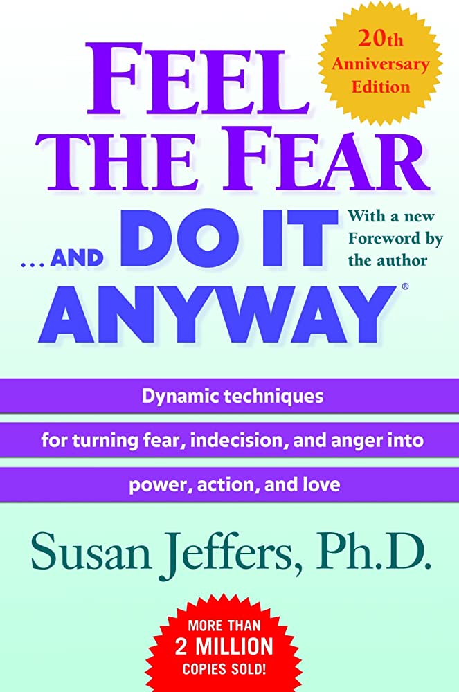 Feel the Fear and Do It Anyway by Susan Jeffers