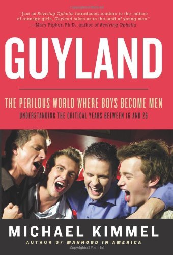Guyland: by Michael S. Kimmel