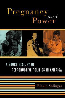 Pregnancy and Power Rickie Solinger