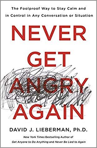 Never Get Angry Again by Dr david j lieberman
