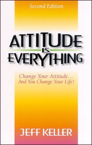 Attitude Is Everything by Jeff Keller   ( A + )