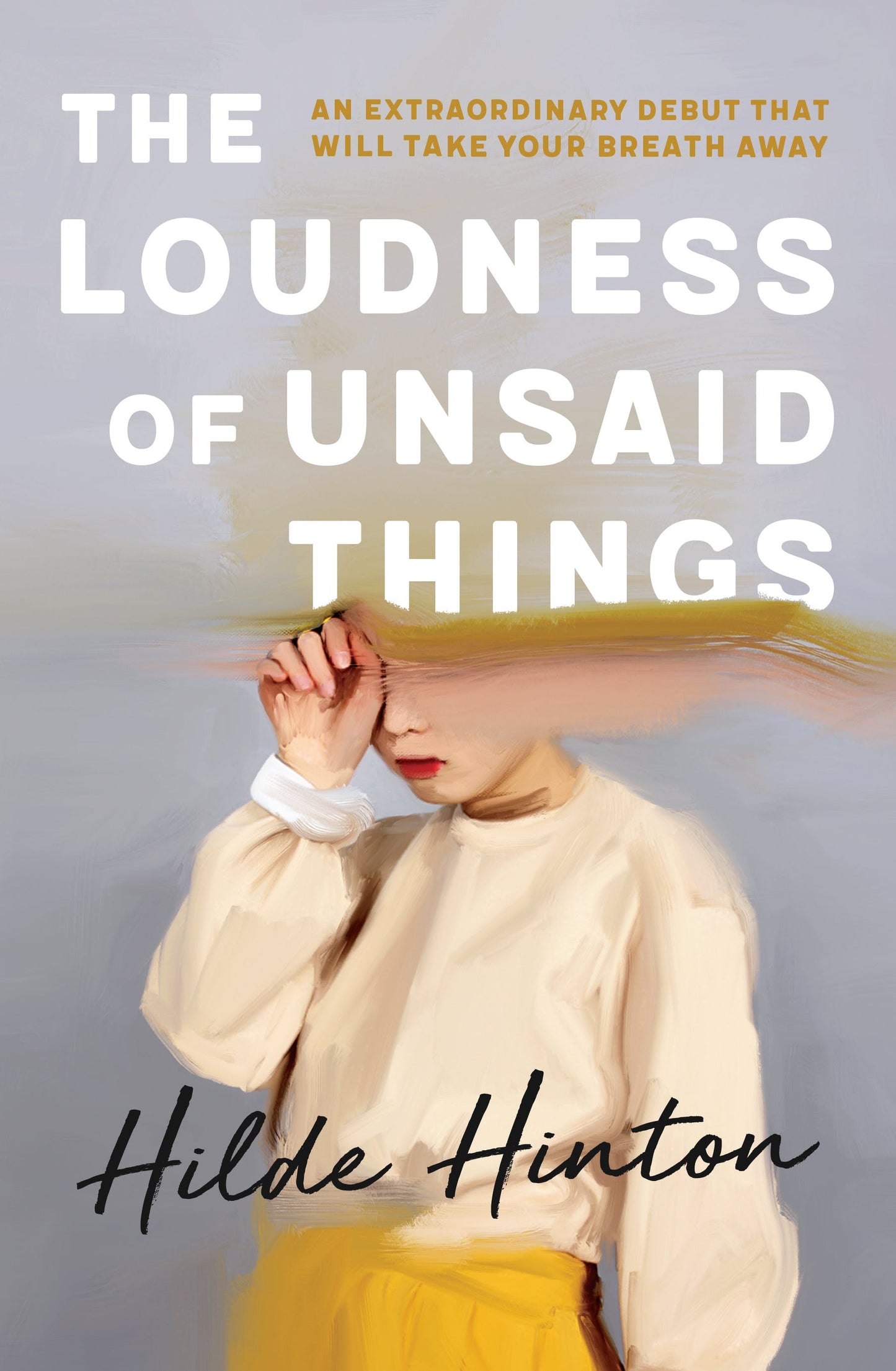 The Loudness of Unsaid Things Book by Hilde Hinton