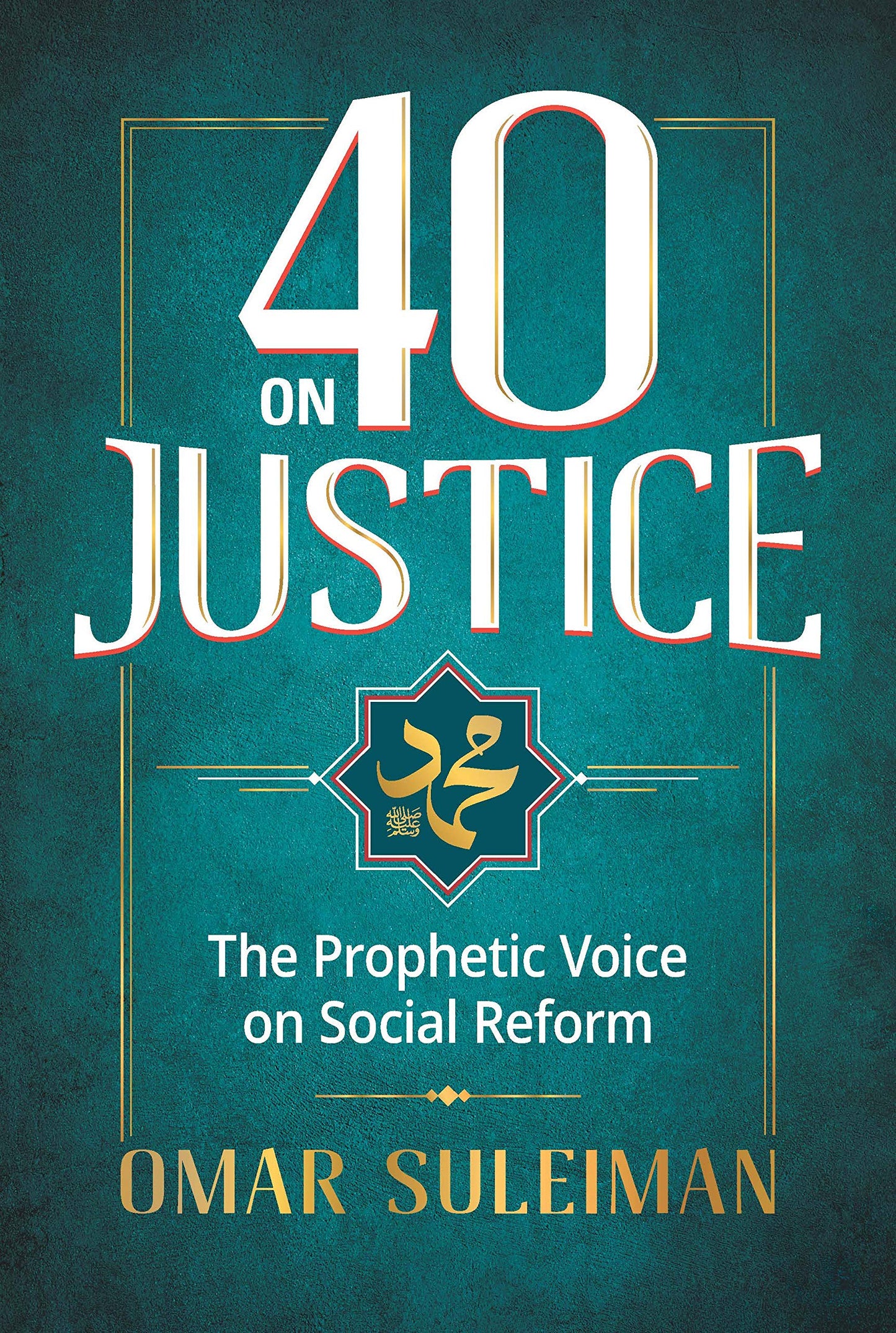 40 on Justice: The Prophetic Voice on Social Reform - Omar Suleiman