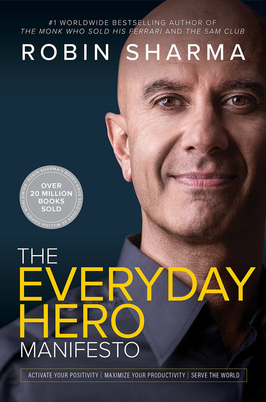 The Everyday Hero Manifesto by Robin Sharma