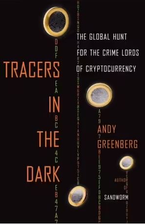 Tracers in the Dark: The Global Hunt for the Crime Lords of Cryptocurrency  Andy Greenberg