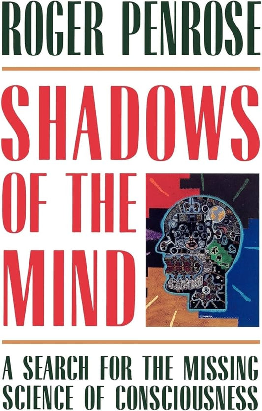 Shadows of the Mind — Roger Penrose