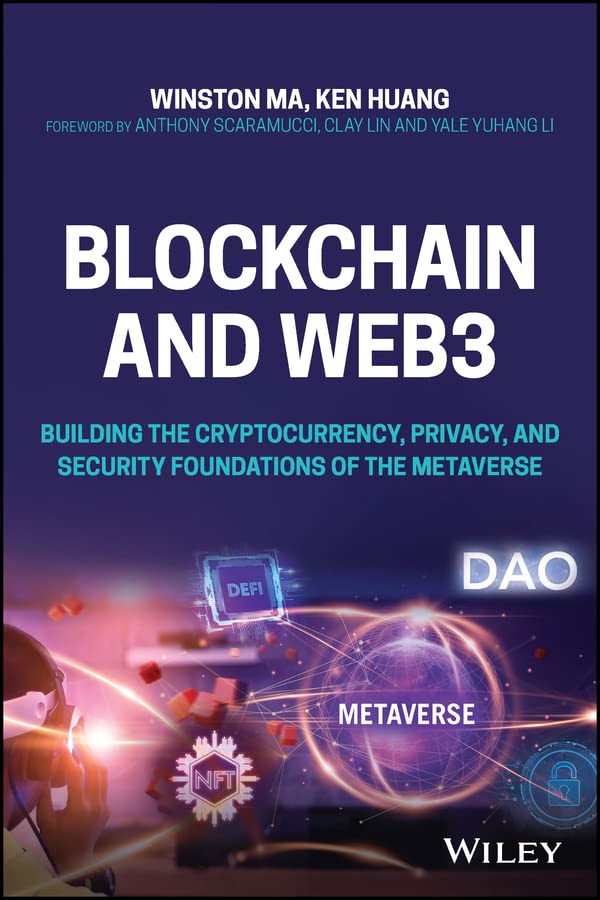 Blockchain and Web3: Building the Cryptocurrency, Privacy, and Security Foundations of the Metaverse  Winston Ma