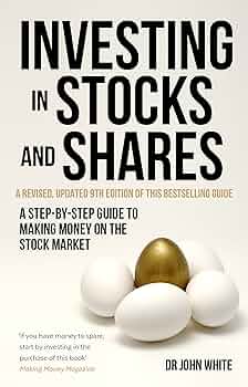 Investing in Stocks and Shares : by John White