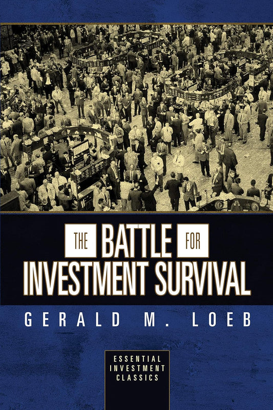 The Battle for Investment Survival  Gerald M. Loeb