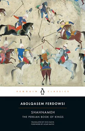 Shahnameh: The Persian Book Of Kings by Abolqasem Ferdowsi