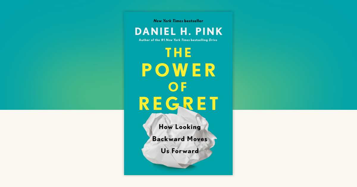 The Power of Regret by Daniel H. Pink