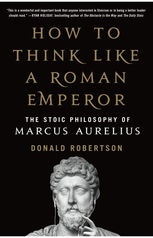 How To Think Like A Roman Emperor Marcus Aurelius
