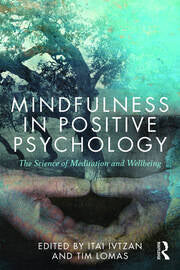 Mindfulness in Positive Psychology by Itai Ivtzan