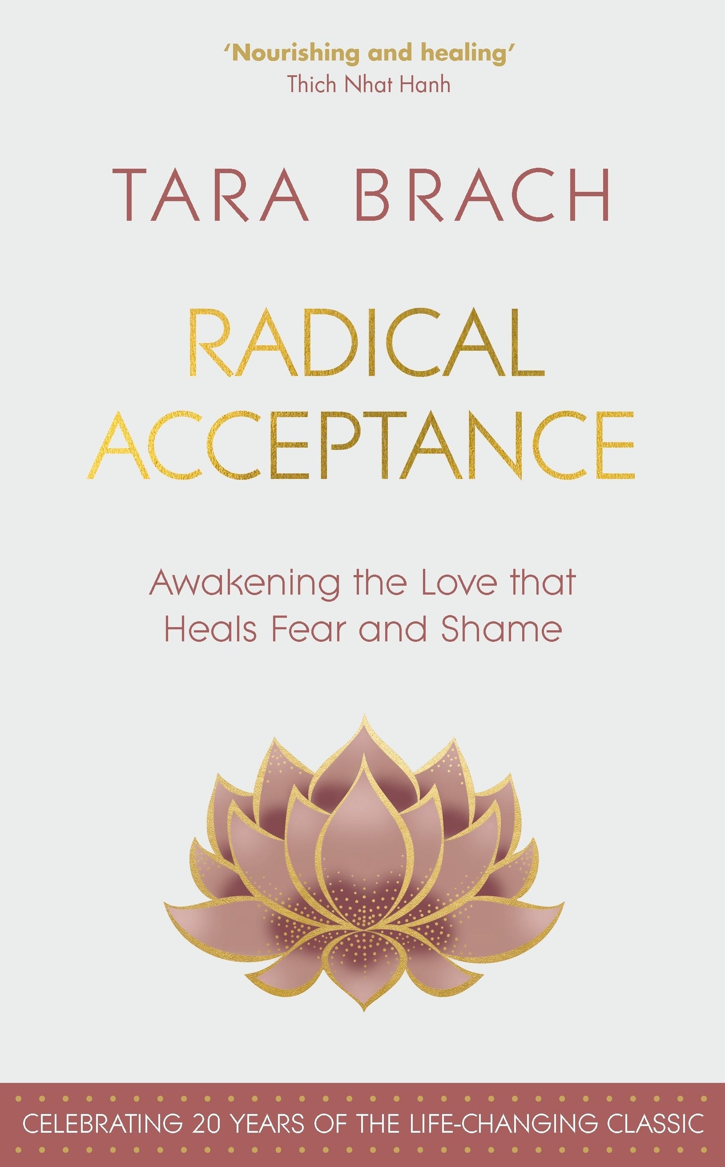 Radical Acceptance: Embracing Your Life With the Heart of a Buddha  Tara Brach
