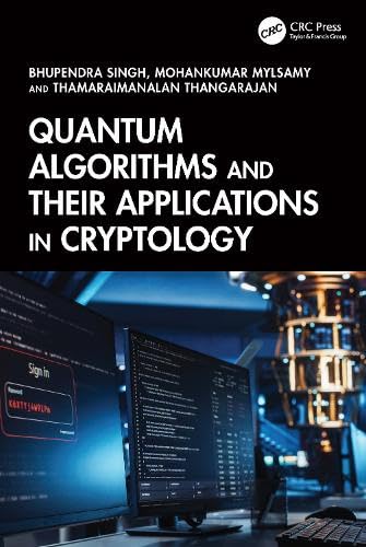 Quantum Algorithms and their Applications in Cryptology by Bhupendra Singh