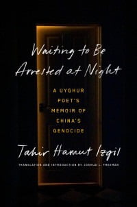 Waiting to be Arrested at Night by Tahir Hamut Izgil