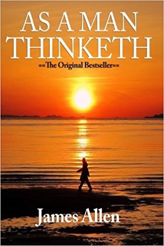 As a Man Thinketh by James Allen