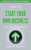 How to Start Your Own Business for Entrepreneurs - Robert Ashto