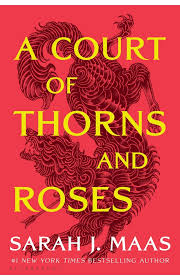 A Court of Thorns and Roses  Sarah J. Maas