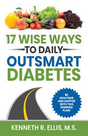 17 Wise Ways to Daily Outsmart Diabetes by Kenneth R. Ellis