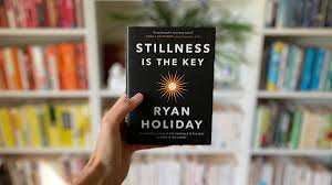 Stillness Is the Key Book by Ryan Holiday
