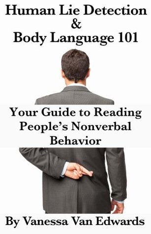 Human Lie Detection and Body Language 101 by Vanessa Edwards