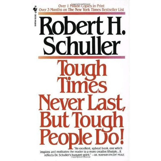 Tough Times Never Last, But Tough People Do!